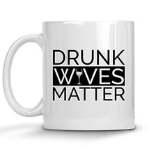 Drunk Wives Matter, Funny Wine Mug Cup, Birthday Ideas for Women, Wine Hilarious - £11.92 GBP