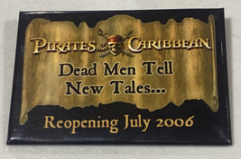 Disney Pirates of the Caribbean Dead Men Tell New Tales Reopen July 2006 Button - £6.32 GBP