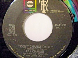 Ray Charles-Don&#39;t Change On Me / Sweet Memories-45rpm-1971-VG+ - £3.15 GBP