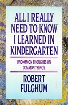 All I Really Need to Know I Learned in Kindergarten by Robert Fulghum / Essays - £1.81 GBP