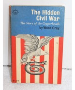 The Hidden Civil War: The Story of The Copperheads ~ 1964 Wood Gray Pape... - $9.99