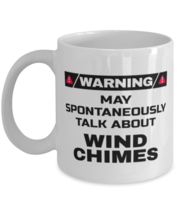 Wind Chimes Collector Coffee Mug - Warning May Spontaneously Talk About - 11  - £11.84 GBP