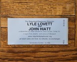 Lyle Lovett and John Hiatt Concert Ticket Stub - Ridgefield Connecticut ... - £9.89 GBP
