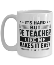 PE Teacher Funny Mug - 15 oz Coffee Cup For Friends Office Co-Workers Men  - £11.75 GBP