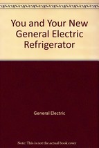 You and Your New General Electric Refrigerator [Paperback] General Electric - $9.89