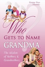 Who Gets to Name Grandma?: The Wisdom of Mothers and Grandmothers [Paper... - $5.73