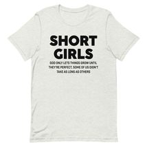 Short Girls God Only Lets Things Grow Until They&#39;re Perfect Unisex t-Shirt White - £15.31 GBP+