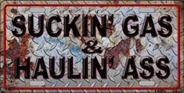 Suckin Gas Haulin Ass Vintage Novelty Metal License Plate - £10.35 GBP