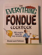 The Everything Fondue Cookbook: 300 Creative Ideas for Any Occasion - £3.82 GBP