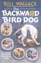 The Backward Bird Dog Book By Bill Wallace - $14.99