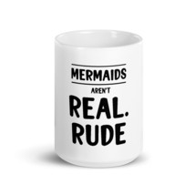 Mermaids aren&#39;t real rude funny 15 oz mug - £15.72 GBP