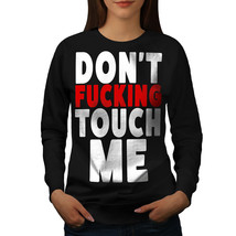 Wellcoda Don&#39;t Touch Me Womens Sweatshirt, Funny Casual Pullover Jumper - £23.10 GBP+