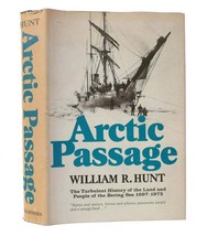 William R Hunt ARCTIC PASSAGE The Turbulent History of the Land and People of th - £38.01 GBP