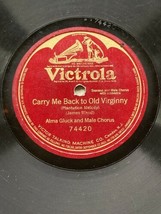 Alma Gluck - Carry Me Back To Old Virginny - Victrola 74420 78rpm - $19.30