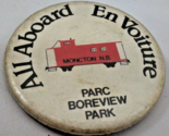 Moncton NB Train Pinback Boreview Park All Aboard Bilingual 2.5&quot; VTG Pin... - £2.85 GBP