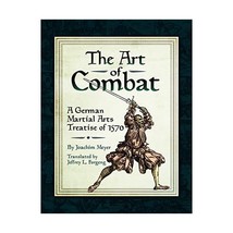 The Art of Combat: A German Martial Arts Treatise of 1570 Joachim Meyer - £24.99 GBP