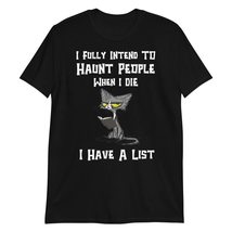 I Fully Intend to Haunt People I Have A List Shirt Black - £15.38 GBP+