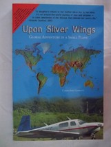 Upon Silver Wings: Global Adventure in a Small Plane [Jun 22, 2004] Garr... - £11.98 GBP