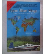 Upon Silver Wings: Global Adventure in a Small Plane [Jun 22, 2004] Garr... - £11.95 GBP