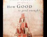 How Good Is Good Enough?: Since Nobody&#39;s Perfect . . . (LifeChange Books... - $2.93