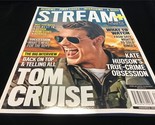 Stream+ Magazine Tom Cruise: Back on Top &amp; Telling All! Kate Hudson, Suc... - $11.00