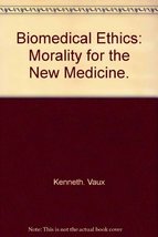 Biomedical ethics; morality for the new medicine Vaux, Kenneth L - £5.53 GBP