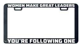 Women make great leaders you&#39;re following one license plate frame holder - $5.99