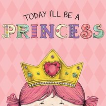 Today I&#39;ll Be a Princess [Board book] Croyle, Paula and Brown, Heather - £6.29 GBP