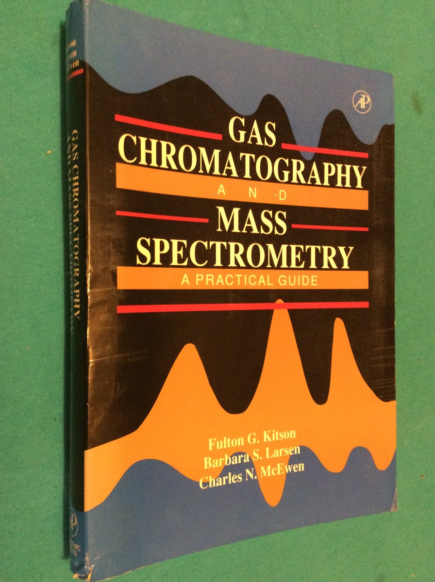 GAS CHROMATOGRAPHY AND MASS SPECTROMETRY by FULTON KITSON - FIRST ...