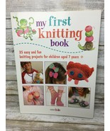 My First Knitting Book 35 Easy &amp; Fun knitting Projects  Ages 7 +  Cico K... - $6.79