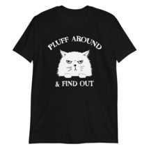 Fluff Around and Find Out Funny Cat Lover Unisex T-Shirt, Funny Pet Kitty Cat An - £15.81 GBP+