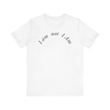 Graphic Tee &#39;I am not I Am&#39; - $20.63+