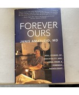 Forever Ours: A Forensic Pathologist&#39;s Perspectiv... by Amatuzio, Janis ... - £3.91 GBP
