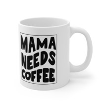 mama needs coffee  Mug 11oz cup - £14.15 GBP