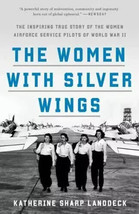 The Women with Silver Wings: The Inspiring True Story of the Women Airforce... - £4.26 GBP