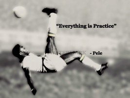 Pele Iconic Soccer Player  EVERYTHING IS PRACTICE QUOTE PHOTO VARIOUS SIZES - $4.84+