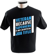 Veteran T Shirt Because Superhero Is Not An Official Job - £13.54 GBP+