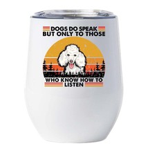 Funny Poodle Dogs Do Speak Wine Tumbler 12oz Cup Gift For Dog Mom Pet Dog Dad - £17.84 GBP
