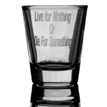 2oz Live for Nothing or Die for Something Shot Glass - £11.54 GBP