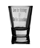 2oz Live for Nothing or Die for Something Shot Glass - $276.33 MXN