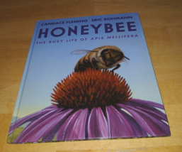 HONEYBEE: THE BUSY LIFE OF APIS MELLIFERA By Candace Fleming &amp; Eric Rohm... - $8.99