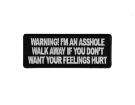 Im an Assh*le Walk Away If You Don&#39;t Want Your Feelings Hurt 4&quot; x 1.5 patch (G3) - £4.74 GBP