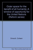 Outer space for the benefit of all humanity: A window of opportunity for the Un - £19.34 GBP