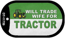 Will Trade Wife for Tractor Novelty Metal Dog Tag Necklace DT-11759 - £12.78 GBP