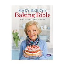 Mary Berry&#39;s Baking Bible: Over 250 Classic Recipes Berry, Mary - $36.00