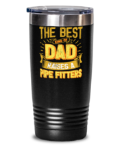 Gifts For Dad From Daughter - The Best Dad Raises an Pipe Fitters - Unique  - £25.86 GBP