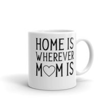 Home Is Wherever Mom, Funny Coffee Mugs, Mothers Day Gifts, Mom Is Mug Birthday  - $18.38