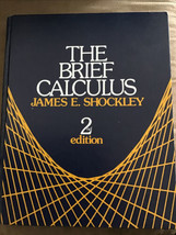 THE BRIEF CALCULUS, WITH APPLICATIONS IN THE SOCIAL By James E Shockley ... - £11.29 GBP