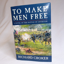 SIGNED To Make Men Free A Novel Of The Battle Of Antietam By Croker Richard HC - £11.36 GBP