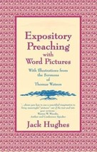 EXPOSITORY PREACHING WITH WORD PICTURES JACK HUGHES - $29.69